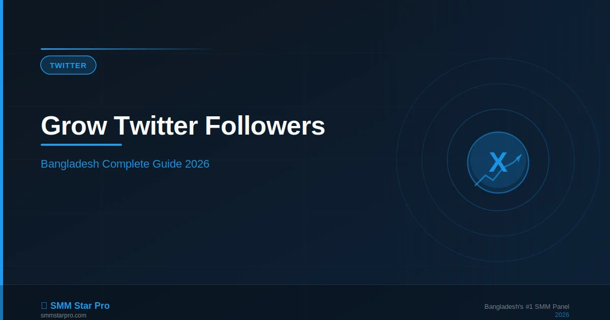 Guide to increase Twitter followers in Bangladesh using proven SMM strategies in 2026